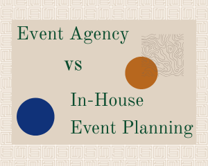 A graphic that reads "Event Agency vs. In-House Event Planning"