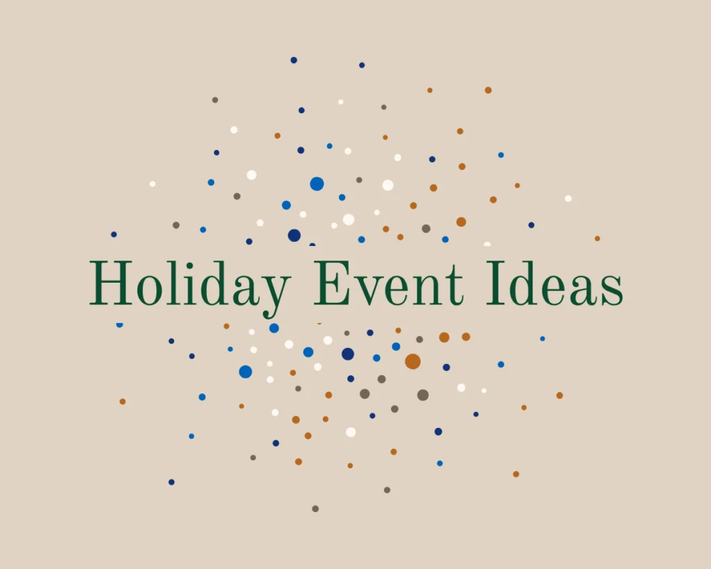 A graphic that reads "Holiday Event Ideas"