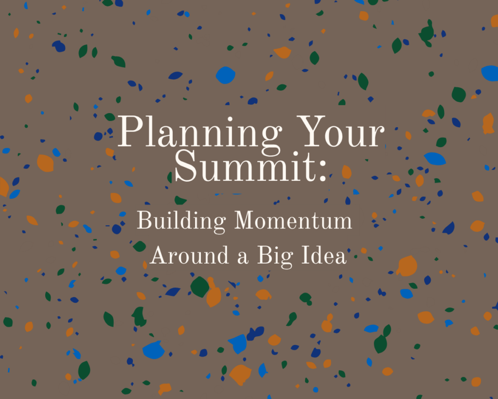 A graphic that reads "Planning Your Summit: Building Momentum Around a Big Idea"