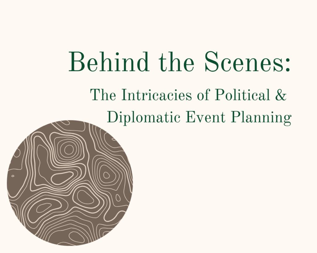 A graphic that reads "Behind the Scenes: The Intricacies of Political & Diplomatic Event Planning"