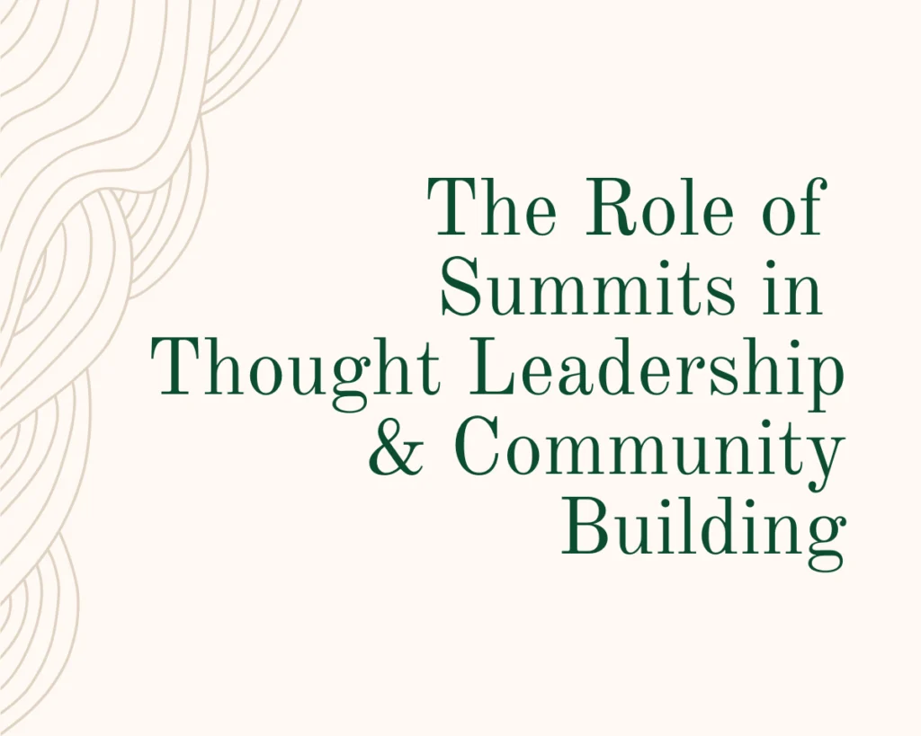 A graphic that reads "The Role of Summits in Thought Leadership & Community Building"