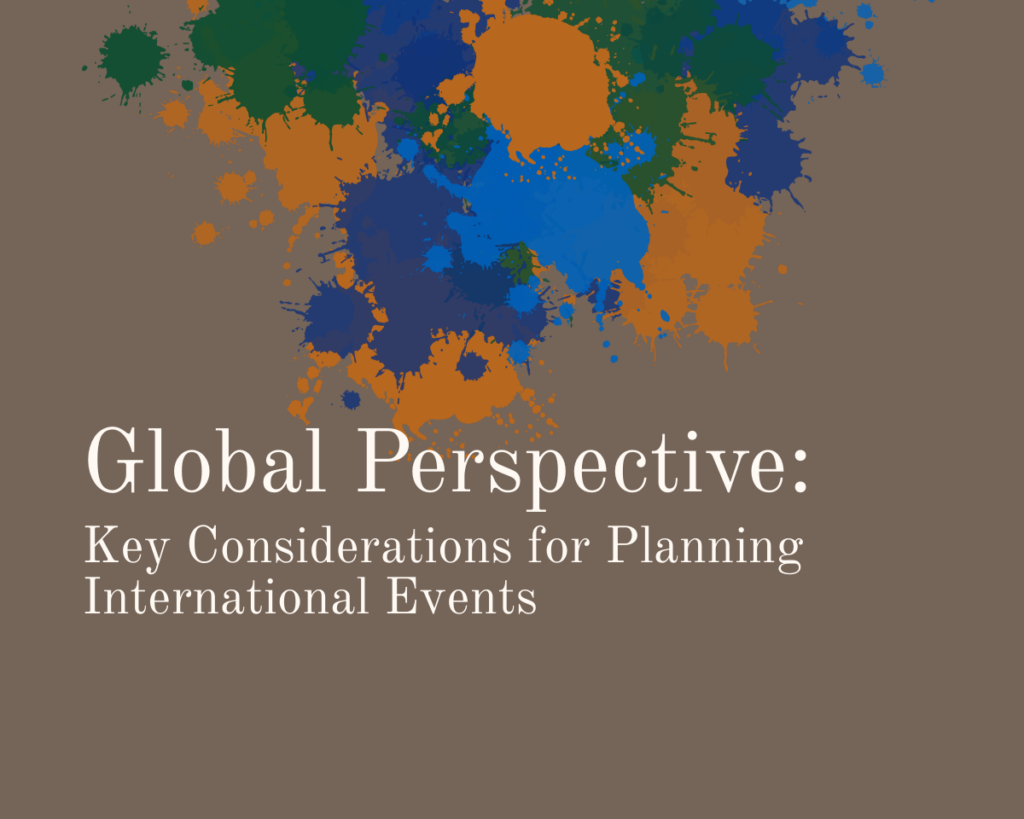 A graphic that reads "Global Perspective: Key Considerations for Planning International Events"